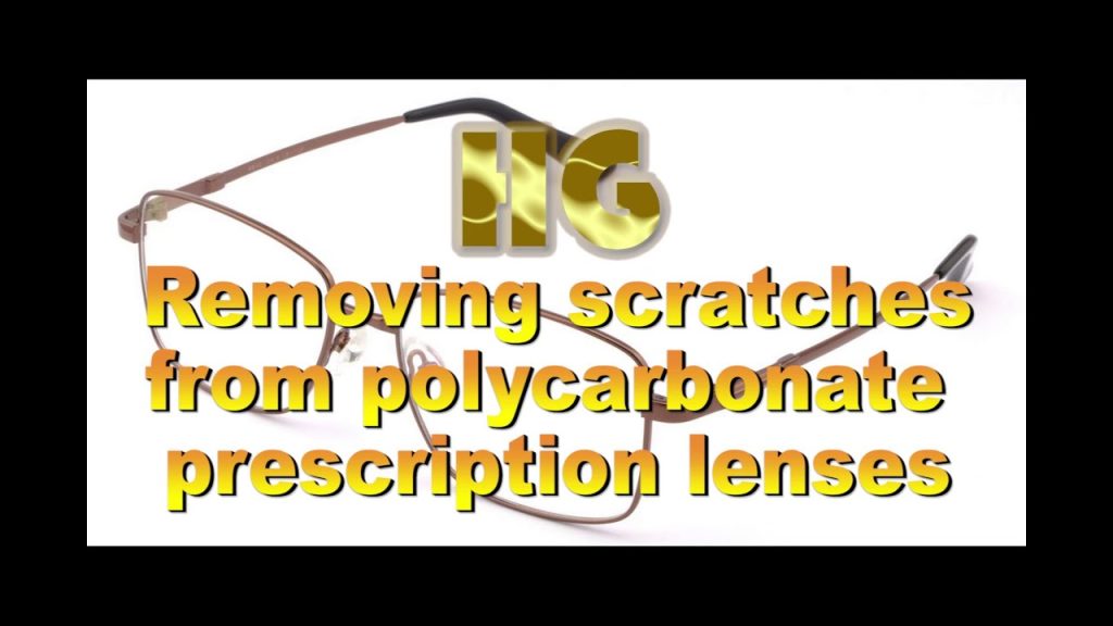 How do you get scratches out of polycarbonate lenses? Hoya Vision